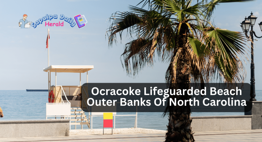 Ocracoke Lifeguarded Beach Outer Banks Of North Carolina