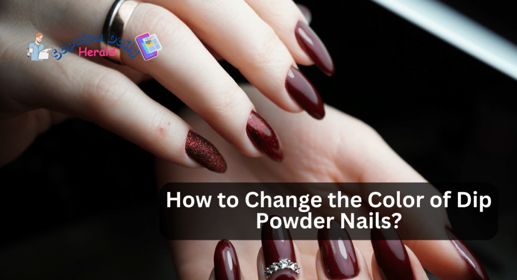 How to Change the Color of Dip Powder Nails